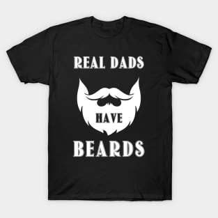 REAL DADS HAVE BEARDS T-Shirt